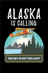 Alaska Is Calling The Sky Is Not The Limit