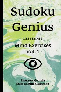 Sudoku Genius Mind Exercises Volume 1: Emerson, Georgia State of Mind Collection