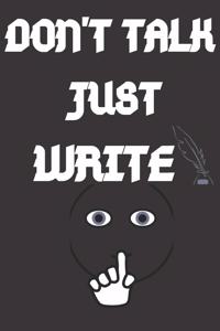 Don't Talk Just Write