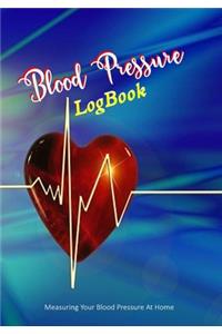 Blood Pressure Log Book: Daily Medical Health Notebook - Monitoring Blood Pressure At Home - Blood Pressure Tracker Sheet Chart Template - 7" x 10" Size with 72 Pages