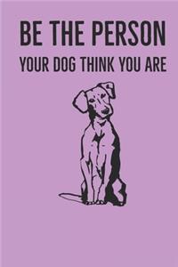 Be The Person Your Dog Think You Are