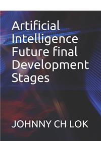 Artificial Intelligence Future final Development Stages