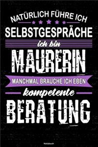 Natürlich führe ich Selbstgespräche ich bin Maurerin manchmal brauche ich eben kompetente Beratung Notizbuch