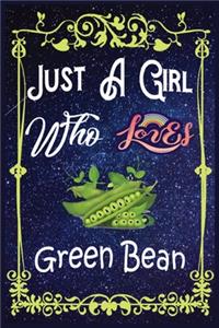 Just A Girl Who Loves Green Bean