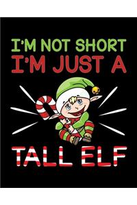 I'm Not Short I'm Just A Tall Elf