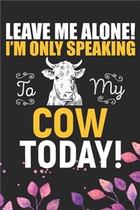 Leave Me Alone! I'm Only Speaking to My Cow Today