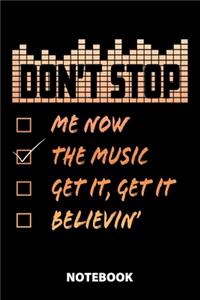 Don't Stop Me Now The Music Get It, Get It Believin' Notebook