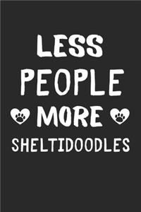 Less People More Sheltidoodles