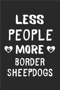 Less People More Border Sheepdogs