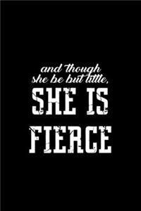 And though she be but little, she is fierce
