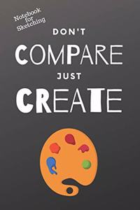 Notebook for Sketching - Don't Compare Just Create