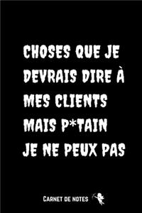 Choses Que Je Devrais Dire À Mes Clients Mais P*tain Je Ne Peux Pas
