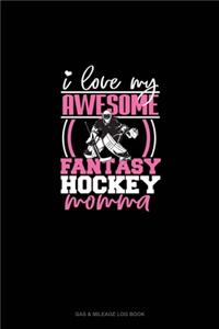 I Love My Awesome Fantasy Hockey Momma