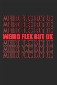 Weird Flex But Ok Meme - Geschenk Idee Spruch