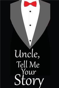 uncle, tell me your story