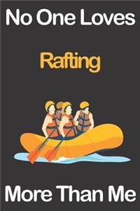 No One Loves Rafting More Than Me