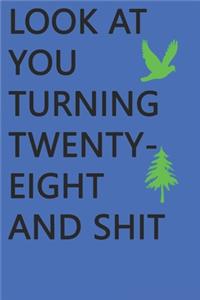 Look at You Turning Twenty-Eight and Shit Notebook Birthday Gift