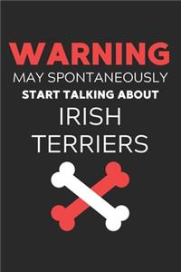 Warning May Spontaneously Start Talking About Irish Terriers