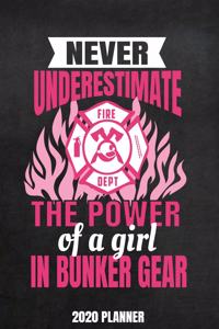 Never Underestimate The Power Of A Girl in Bunker Gear 2020 Planner
