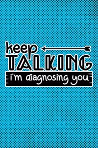 Keep Talking I'm Diagnosing You