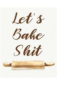 Let's Bake Shit