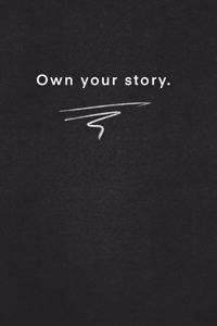Own your story.