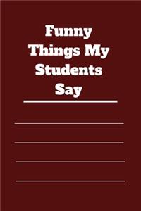 Funny Things My Students Say