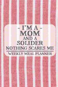 I'm a Mom and a Solider Nothing Scares Me Weekly Meal Planner