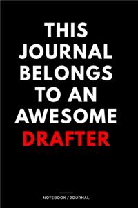 THIS JOURNAL BELONGS TO AN AWESOME Drafter Notebook / Journal 6x9 Ruled Lined 120 Pages