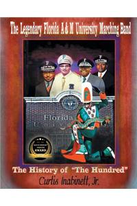 The Legendary Florida AandM University Marching Band. The History of The Hundred