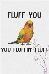 Fluff You You Fluffin' Fluff Sun Conure Notebook Journal