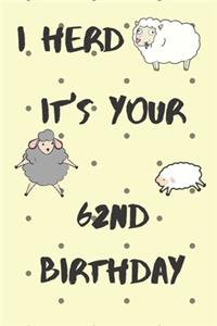I Herd it's Your 62nd Birthday