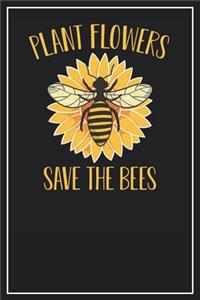 Plant Flowers Save the Bees