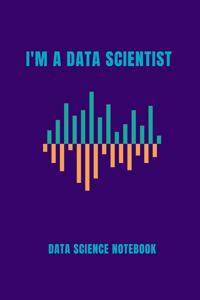 I Am a Data Scientist Data Science Notebook