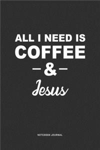 All I Need Is Coffee & Jesus