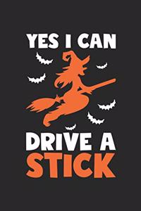Funny Halloween Notebook - Yes I Can Drive A Stick Wirting Journal - Cute Halloween Gift - Halloween Themed Witch Diary