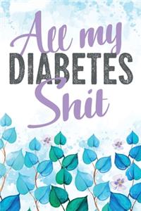 All my Diabetes Shit