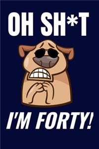 Oh Sh*t I'm Forty!