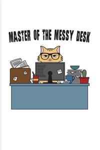 Master Of The Messy Desk