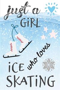 Just A Girl Who Loves Ice Skating