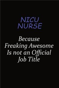 nicu nurse Because Freaking Awesome Is Not An Official Job Title