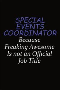 Special Events Coordinator Because Freaking Awesome Is Not An Official Job Title