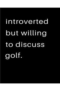 Introverted But Willing To Discuss Golf