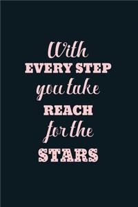 With Every Step You Take Reach For The Stars