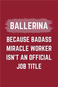 Ballerina Because Badass Miracle Worker Isn't An Official Job Title
