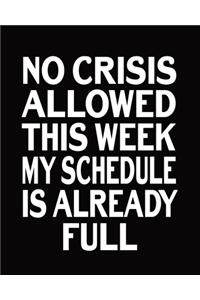 No Crisis Allowed This Week My Schedule Is Already Full