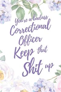 You're A Badass Correctional Officer. Keep That Shit Up