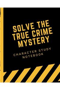 Solve The True Crime Mystery Character Study Notebook