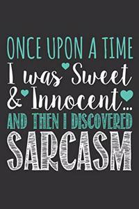 Once Upon a Time I was Sweet & Innocent - Then I Discovered Sarcasm