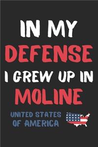 In My Defense I Grew Up In Moline United States Of America
